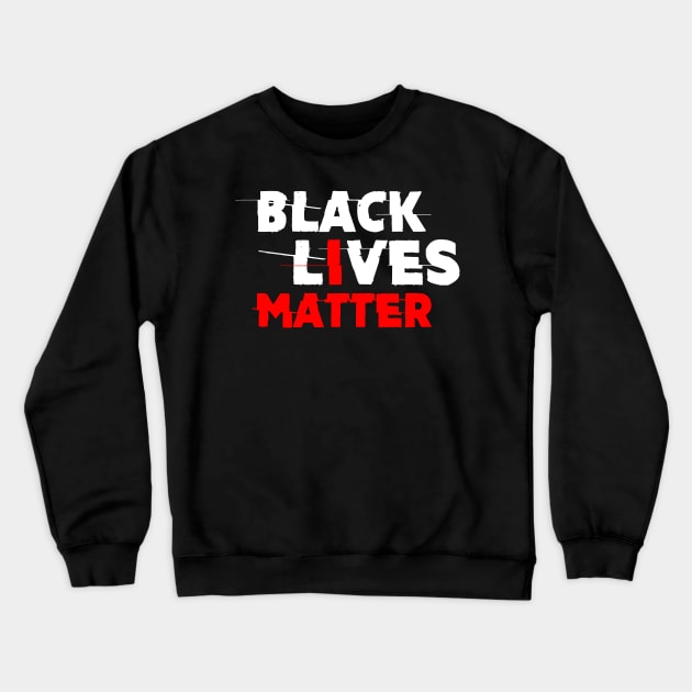 BLACK_LIVES_MATTER Crewneck Sweatshirt by MRSY